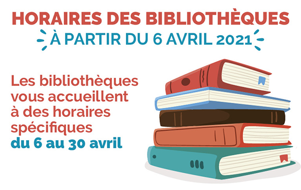 Horaire bibliothèques du 6 au 30 avril 2021